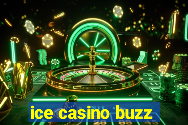 ice casino buzz